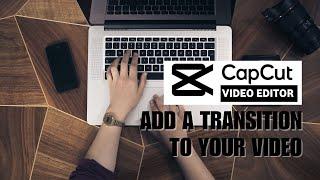 How to Add a Transition to Your Video on CapCut for PC