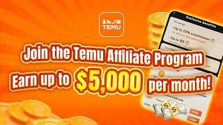 How to earn up to $5,000 a month with the Temu Affiliate Program