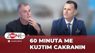 60 minuta me Kujtim Cakranin - Zone e Lire nga Arian Cani