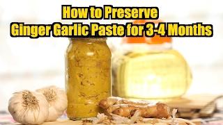 How to Preserve Ginger Garlic Paste for 3-4 Months||By Dr. Vijaya Rao