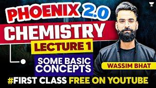 Phoenix 2.0: First Class Free! Day 1 - Some Basic Concepts of Chemistry | Wassim Bhat