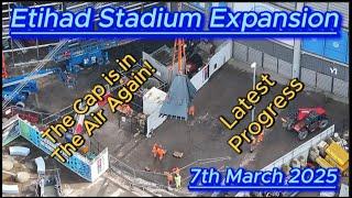 Etihad Stadium Expansion 7th March 2025 - Manchester City FC - The Cap is in the air again!