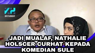 JADI MUALAF, NATHALIE HOLSCER CURHAT KEPADA KOMEDIAN SULE