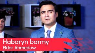 Eldar Ahmedow - Habaryn barmy | 2024