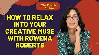 How to Relax Into Your Creative Muse with Rowena Roberts