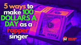 5 ways to make 100 dollars a day as a rapper, singer, or artist!