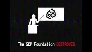 The SCP Foundation DESTROYED