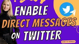 How To Enable Direct Messages on Twitter - Full Guide (2023)