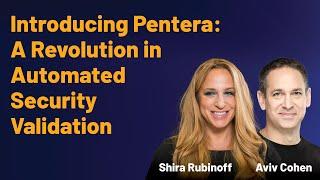 Introducing Pentera: A Revolution in Automated Security Validation with Shira Rubinoff & Aviv Cohen