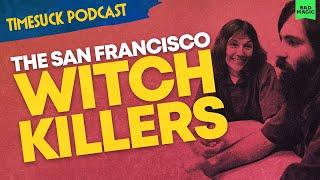 Timesuck Podcast | The San Francisco Witch Killers