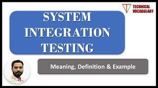 System Integration Testing | Meaning of SIT | Definition of SIT | Technical Vocabulary