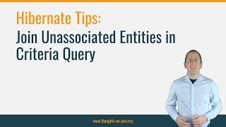 Hibernate Tip: How to Join Unassociated Entities in a Criteria Query