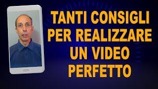  Tanti consigli per realizzare un video perfetto 