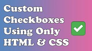 Custom Checkbox Styling Using Only HTML and CSS (Quick 1 Minute Tutorial Video)