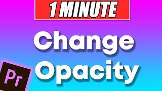 How to Change Opacity | Premiere Pro