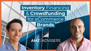 Inventory Financing & Crowdfunding for eCommerce Brands - AMZ Advisers & Kickfurther