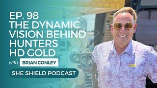 She Shield- 98: The Dynamic Vision Behind Hunters HD Gold with Brian Conley