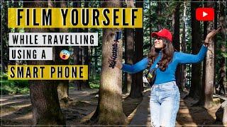 How To Film Yourself While Travelling SOLO Using a Phone | How To Make A Travel Vlog with Phone