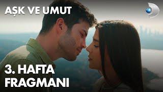 Aşk ve Umut 3. Hafta Fragmanı