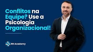 Como usar a Psicologia Organizacional para Resolver Conflitos nas Equipes | RH Academy