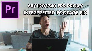 Properly Proxy 120 FPS & 60 FPS footage in Premiere Pro | Interpreted Footage Fix