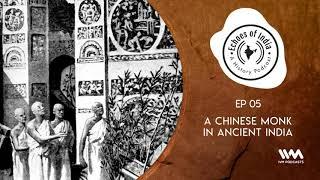 Echoes Of India: A History Podcast S02 E05: A Chinese Monk in Ancient India