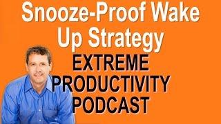 5 minute Snooze Proof Wake Up Strategy - Extreme Productivity with Kevin Kruse