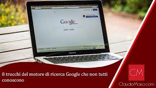 8 trucchi del motore di ricerca Google che non tutti conoscono