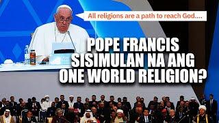 ETO NA! MAGSISIMULA NA ANG ONE WORLD RELIGION?