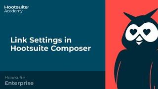 How to Use Link Settings in Hootsuite Composer