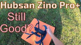 Hubsan Zino Pro+...Still Good?