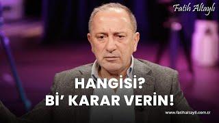 Fatih Altaylı yorumluyor: Hangisi? Bi' karar verin!