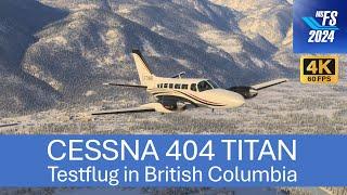 Cessna 404 Titan - Testflug in British Columbia | MSFS 2024