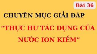 (Giải đáp) Dùng nước ION KIỀM có thực sự tốt, dương hóa cơ thể P1 | Ds Nguyễn Quốc Tuấn