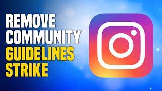 How To Remove Community Guidelines Strike Instagram (EASY!)