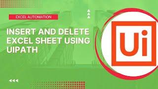 Insert and Delete Sheet in Excel using UiPath | RPA UiPath