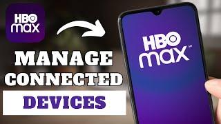 How To Manage All Connected Devices To HBO Max Account