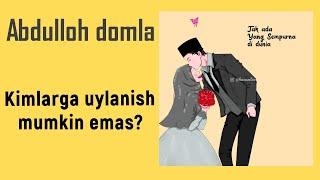 Kimlarga uylanish mumkun emas?-Abdulloh domla-Maxramlar