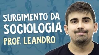 Contexto histórico-social do surgimento da Sociologia - Sociologia - Prof. Leandro Vieira