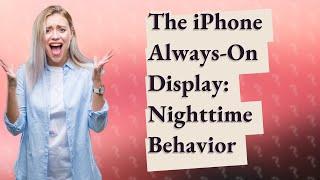 Does iPhone always-on display turn off at night?