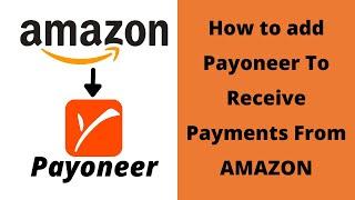 How to add Payoneer Bank to Amazon Seller Account to Receive Payments - 2021 Tutorial on Amazon