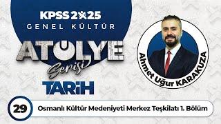 29 - Osmanlı Kültür Medeniyeti Merkez Teşkilatı 1. Bölüm - Ahmet Uğur KARAKUZA