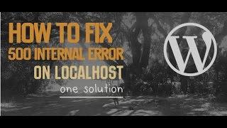 How to fix the 500 Internal Server Error on LocalHost