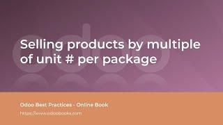 Selling products by multiple of unit # per package | Odoo Sale