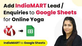 How to Add IndiaMART Leads / Enquiries to Google Sheets for Online Yoga & Meditation Classes