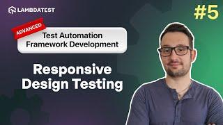 Responsive Design Testing | Test Automation Framework Development | Part V | LambdaTest