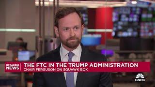 Watch CNBC's full interview with FTC Chair Andrew Ferguson