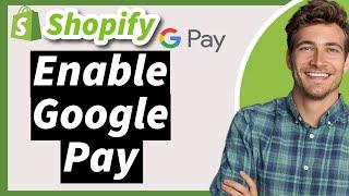 How to add Google Pay to Shopify 2024 (Enable Google Pay)