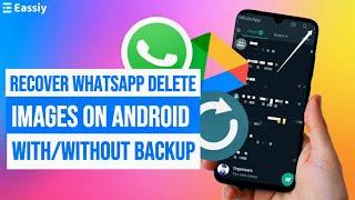 Best Way to Recover WhatsApp Delete Images on Android with/without Backup