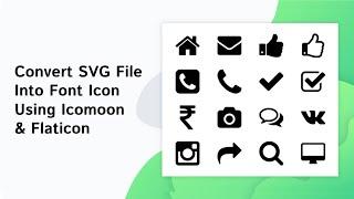 How to Convert SVG into Font Icon (.ttf) using IcoMoon and Flat Icon